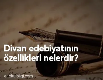 Divan edebiyatının özellikleri nelerdir?