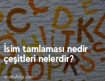 İsim tamlaması nedir, çeşitleri nelerdir?