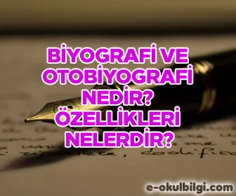 Biyografi ve otobiyografi nedir? Özellikleri nelerdir?
