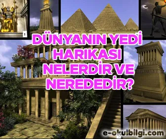 Dünyanın yedi harikası nelerdir ve nerededir?
