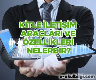 Kitle iletişim araçları ve özellikleri nelerdir?