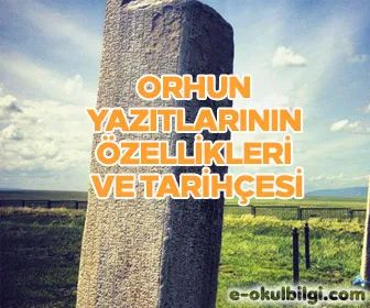 Orhun Yazıtlarının özellikleri ve tarihçesi
