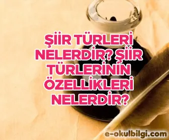 Şiir türleri  nelerdir? Şiir türlerinin özellikleri nelerdir?