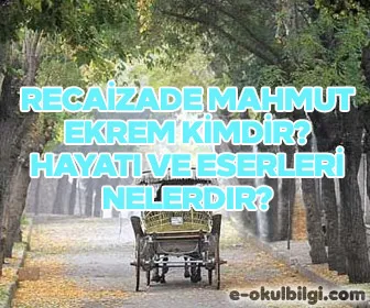 Recaizade Mahmut Ekrem kimdir? Hayatı ve eserleri nelerdir?