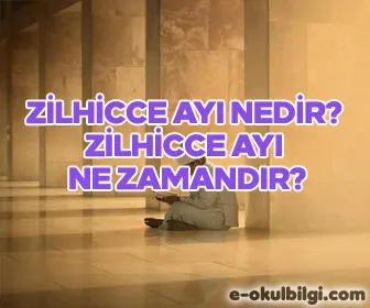 Zilhicce ayı nedir? Zilhicce ayı ne zamandır?