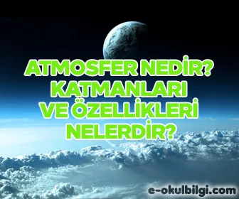 Atmosfer Nedir? Katmanları ve özellikleri nelerdir?