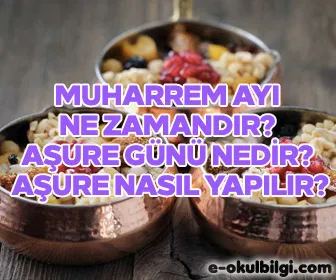 Muharrem ayı ne zamandır? Aşure günü nedir? Aşure nasıl yapılır?