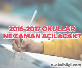 2016-2017 Okullar ne zaman açılacak?