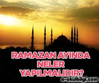 Ramazan ayının önemi nedir? Ramazan ayında neler yapılmalıdır?