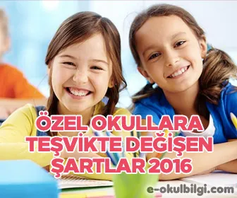 Özel okullara teşvikte değişen şartlar 2016