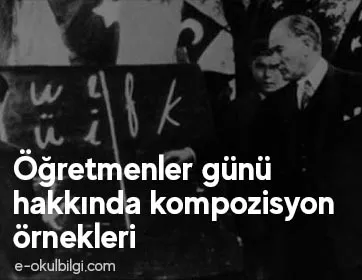 24 Kasım öğretmenler günü hakkında kompozisyon örnekleri