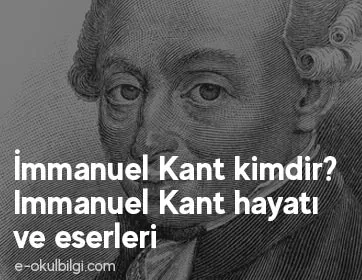 İmmanuel Kant kimdir? Immanuel Kant hayatı ve eserleri
