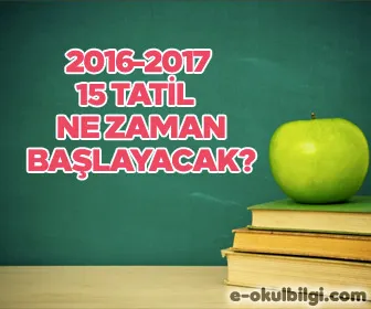 2016-2017 sömestr tatili ne zaman başlıyor? 15 tatil ne zaman 2016