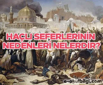 Haçlı seferlerinin nedenleri nelerdir?