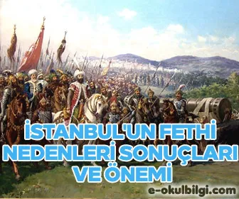 İstanbul'un fethinin nedenleri sonuçları ve önemi