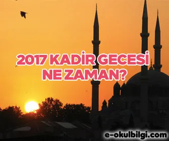 2017 yılı Kadir Gecesi tarihi ne zaman?