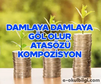 Damlaya damlaya göl olur atasözü kompozisyon