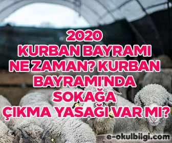 2020 Kurban bayramı ne zaman? Kurban Bayramı'nda sokağa çıkma yasağı var mı?