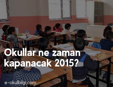 Okullar ne zaman kapanacak 2015?