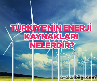 Türkiye'nin enerji kaynakları nelerdir?