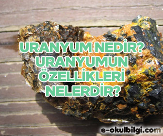 Uranyum nedir? Uranyumun özellikleri nelerdir?
