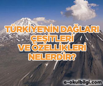 Türkiye'nin dağları, çeşitleri ve özellikleri nelerdir?