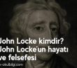 John Locke kimdir? John Locke'un hayatı ve felsefesi