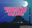 2020 Ramazan ayı ne zaman başlıyor?